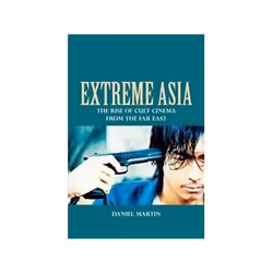 ISBN Extreme Asia: The Rise of Cult Cinema from the Far East, TV &amp; radio, Anglais, Couverture rigide, 192 pages