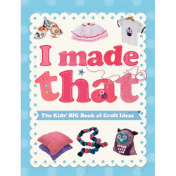 Hachette UK I Made That: The Kids' Big Book of Craft Ideas, Anglais, Couverture rigide, 112 pages