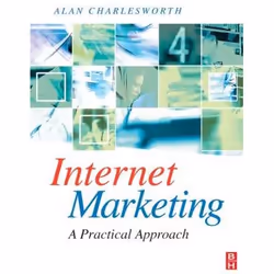 Elsevier Internet Marketing: a practical approach, 384 pages