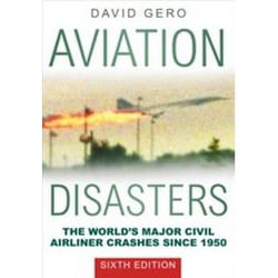 ISBN Aviation Disasters : The World’s Major Civil Airliner Crashes Since 1950