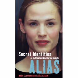 ISBN Secret Identities - An Unofficial and Unauthorised Guide to Alias, Anglais, 282 pages