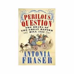 ISBN Perilous Question: The Drama of the Great Reform Bill 1832, histoire, Anglais, 448 pages