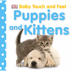 ISBN Baby Touch and Feel: Puppies and Kittens, Anglais, Couverture rigide, 14 pages