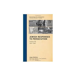 Jewish Responses To Persecution: 1941-1942: 3 (Documenting Life And Destruction: Holocaust Sources In Context) (Hardcover)