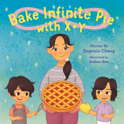 ISBN Bake Infinite Pie with X + Y, Pour enfants, Anglais, Couverture rigide, 40 pages