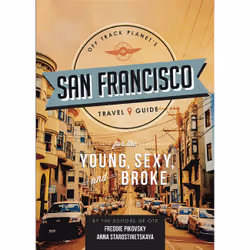 ISBN Off Track Planet's San Francisco Travel Guide for the Young, Sexy, and Broke, Voyage, Anglais, Couverture rigide, 240 pa ...