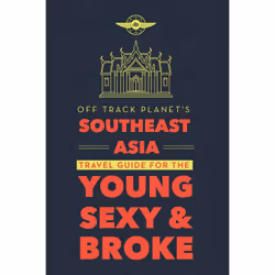ISBN Off Track Planet's Southeast Asia Travel Guide for the Young, Sexy, and Broke, Voyage, Anglais, Livre broché, 256 pages