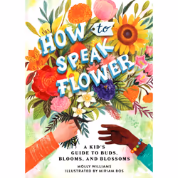 ISBN How to Speak Flower, Pour enfants, Anglais, Couverture rigide, 120 pages