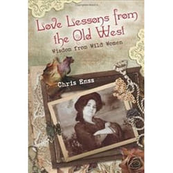 ISBN Love Lessons from the Old West : Wisdom from Wild Women livre histoire Anglais