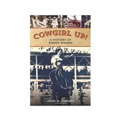 ISBN Cowgirl Up!: A History of Rodeo Women, histoire, Anglais, 208 pages