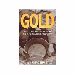 ISBN Gold: Firsthand Accounts from the Rush That Made the West, histoire, Anglais, 368 pages