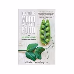 ISBN Fix Your Mood with Food: The Live Natural, Live Well Approach to Whole Body Health, Santé, esprit et corps, Anglais, 224 ...
