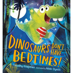 ISBN Dinosaurs Don’t Have Bedtimes! Couverture rigide