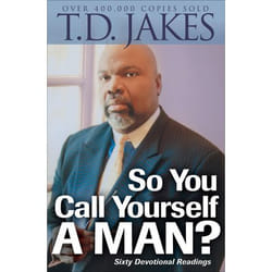 ISBN So You Call Yourself a Man? (A Devotional for Ordinary Men with Extraordinary Potential)