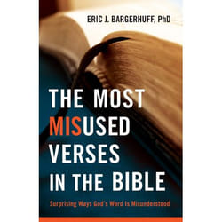ISBN The Most Misused Verses in the Bible (Surprising Ways God’s Word Is Misunderstood)