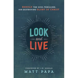 ISBN Look and Live (Behold the Soul-Thrilling, Sin-Destroying Glory of Christ)