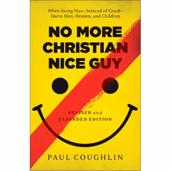 ISBN No More Christian Nice Guy, Revised and Expanded Edition (When Being Nice—Instead of Good—Hurts Men, Women, and Children ...