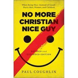 ISBN No More Christian Nice Guy, Revised and Expanded Edition (When Being Nice—Instead of Good—Hurts Men, Women, and Children)