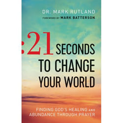 ISBN 21 Seconds to Change Your World (Finding God's Healing and Abundance Through Prayer)
