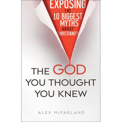 ISBN The God You Thought You Knew (Exposing the 10 Biggest Myths About Christianity)