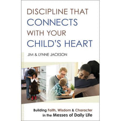 ISBN Discipline That Connects With Your Child's Heart (Building Faith, Wisdom, and Character in the Messes of Daily Life)