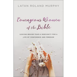 ISBN Courageous Women of the Bible (Leaving Behind Fear and Insecurity for a Life of Confidence and Freedom)