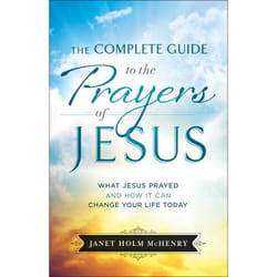 ISBN The Complete Guide to the Prayers of Jesus (What Jesus Prayed and How It Can Change Your Life Today)