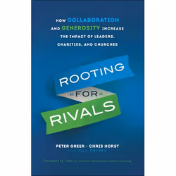 ISBN Rooting for Rivals (How Collaboration and Generosity Increase the Impact of Leaders, Charities, and Churches), Anglais,  ...