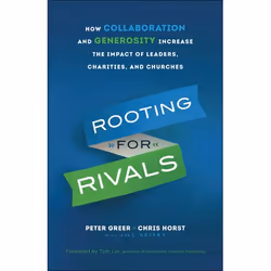 ISBN Rooting for Rivals (How Collaboration and Generosity Increase the Impact of Leaders, Charities, and Churches), Anglais, ...