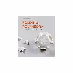 ISBN Folding Polyhedra: The Art and Geometry of Paper Folding, métier & loisirs, Anglais, 192 pages