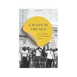 ISBN Place in the Sun: Haiti, Haitians, and the Remaking of Quebec livre histoire Anglais