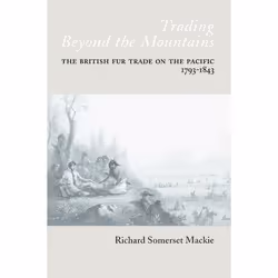 UBC Press Trading Beyond the Mountains, Livre broché, 440 pages
