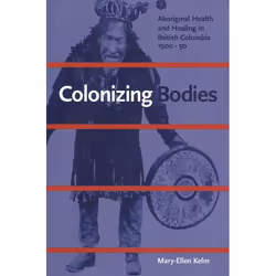 UBC Press Colonizing Bodies, Livre broché, 272 pages