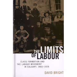 UBC Press The Limits of Labour, Livre broché, 286 pages