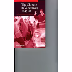 UBC Press The Chinese in Vancouver, 1945-80, Livre broché, 256 pages
