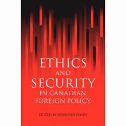 UBC Press Ethics and Security in Canadian Foreign Policy, Livre broché, 304 pages