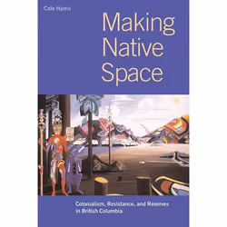 UBC Press Making Native Space, Livre broché, 448 pages