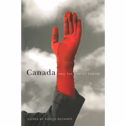 UBC Press Canada and the End of Empire, Livre broché, 334 pages