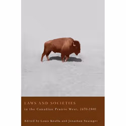 UBC Press Laws and Societies in the Canadian Prairie West, 1670-1940, Livre broché, 360 pages