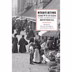 UBC Press Negotiating Identities in Nineteenth- and Twentieth-Century Montreal, Livre broché, 328 pages