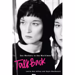 UBC Press Sex Workers in the Maritimes Talk Back, Livre broché, 288 pages