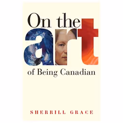 UBC Press On the Art of Being Canadian, Livre broché, 224 pages