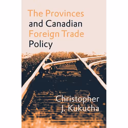UBC Press The Provinces and Canadian Foreign Trade Policy, Livre broché, 256 pages