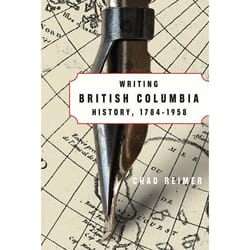 UBC Press Writing British Columbia History, 1784-1958 livre