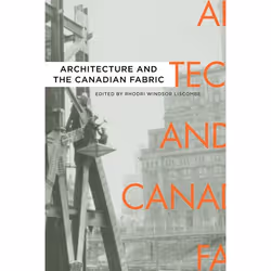 UBC Press Architecture and the Canadian Fabric, Livre broché, 536 pages