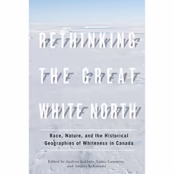 UBC Press Rethinking the Great White North, Livre broché, 356 pages