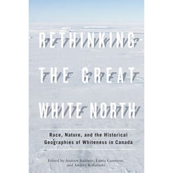 UBC Press Rethinking the Great White North livre