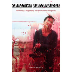 UBC Press Creative Subversions livre