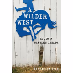 UBC Press A Wilder West, Livre broché, 312 pages