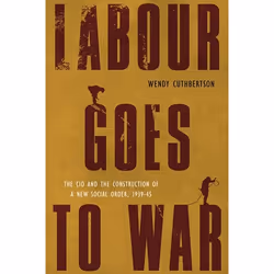 UBC Press Labour Goes to War, Livre broché, 240 pages